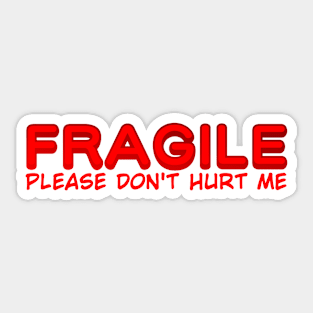 Fragile, Please Don't Hurt Me Sticker